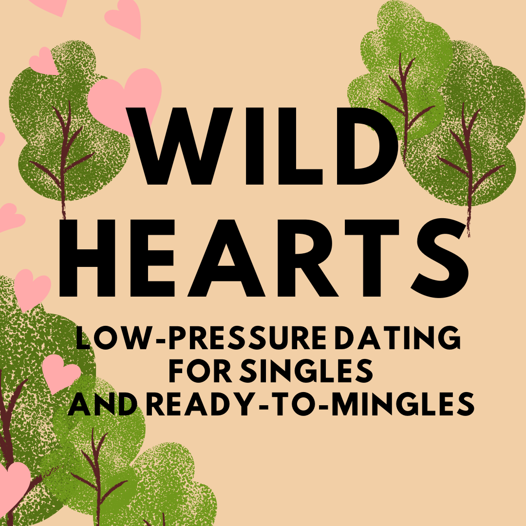 Straight Dates 30 - 40 -Wild Hearts - Low Pressure Dating
